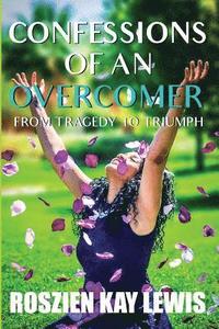 bokomslag -Confessions of An Overcomer: From Tragedy to Triumph