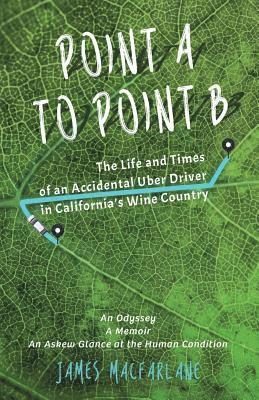 bokomslag Point A to Point B: The Life and Times of an Accidental Uber Driver