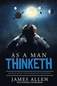 bokomslag As A Man Thinketh: By James Allen the Original Book Annotated to a New Paperback Workbook to ad the What and How of the As A Man Thinketh