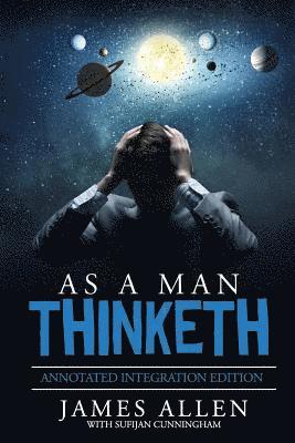 Sufijan Cunningham, James Allen - As A Man Thinketh: By James Allen the Original Book Annotated to a New Paperback Workbook to ad the What and How of the As A Man Thinketh Books, Häftad