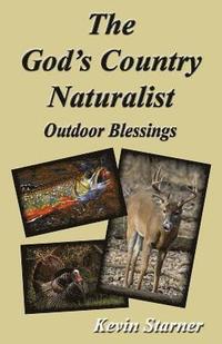 bokomslag The God's Country Naturalist: Outdoor Blessings