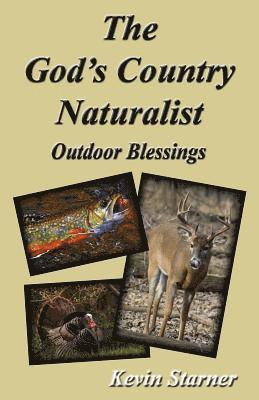 The God's Country Naturalist: Outdoor Blessings 1