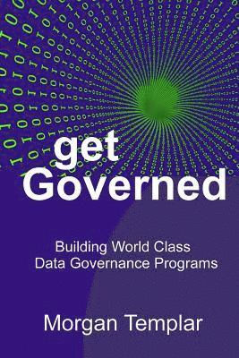 bokomslag Get Governed: Building World Class Data Governance Programs