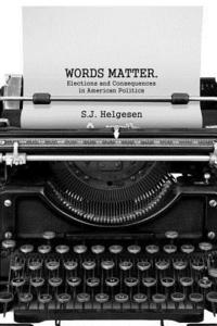 bokomslag Words Matter: Elections and consequences in American politics