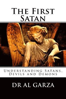 bokomslag The First Satan: Understanding Satan, Devils and Demons