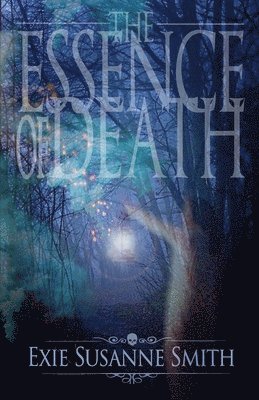 Exie Susanne Smith - The Essence Of Death, Häftad