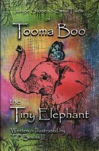 bokomslag Jungle Stories and Small Tales of Tooma Boo the Tiny Elephant