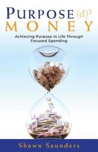 bokomslag Purpose Money: Achieving Purpose in Life Through Focused Spending