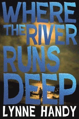 Where The River Runs Deep
