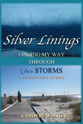 Silver Linings: Finding My Way Through Life's Storms 1