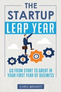 bokomslag The Startup Leap Year: Go From Start To Great In Your First Year Of Business