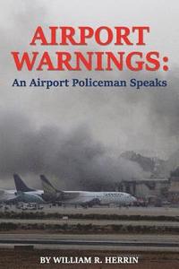 bokomslag Airport Warnings: An Airport Policeman Speaks