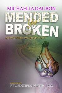 bokomslag Mended Yet Broken: Journey to Healing and Wholeness