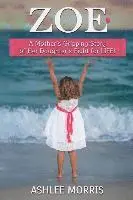 Ashlee Morris - Zoe: A mother's gripping story of her daughter's fight for life!, Häftad. Tillgänglighet: Lägg i varukorg