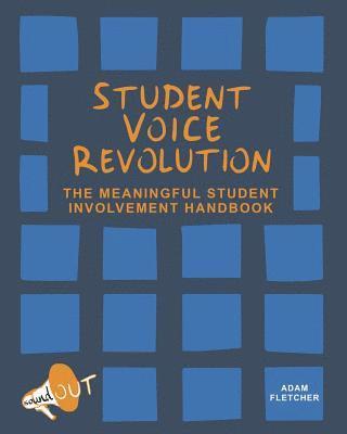 Student Voice Revolution: The Meaningful Student Involvement Handbook 1