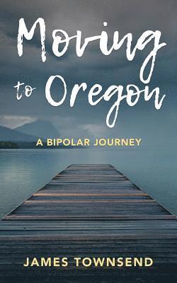 Moving to Oregon: A Bipolar Journey