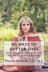 bokomslag 66 Ways to Better Days: Practices in Law and Life for Busy Professionals