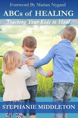 Gregory Moore - ABCs of Healing: Teaching Your Kids to Heal, Häftad