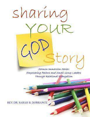 Sharing Your God Story - Sermon Immersion Series: Empowering Pastors and Small Group Leaders through Relational Evangelism 1