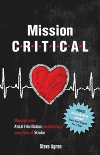 bokomslag Mission Critical: Manage your Atrial Fibrillation and Reduce your Risk of Stroke