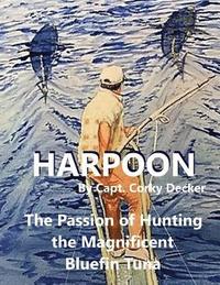 bokomslag Harpoon: The Passion of Hunting the Magnificent Bluefin Tuna