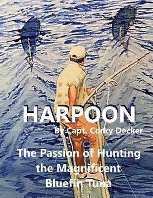 Harpoon: The Passion of Hunting the Magnificent Bluefin Tuna 1