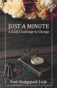 bokomslag Just a Minute: A Daily Challenge to Change