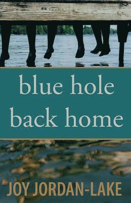 Joy Jordan-Lake - Blue Hole Back Home, Häftad
