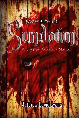 Massacre At Sundown: A Jasper Gunne Novel 1