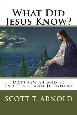 bokomslag What Did Jesus Know? Matthew 24 & 25: End Times and Judgment