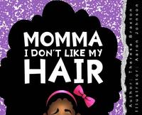 bokomslag Momma I Don't Like My Hair