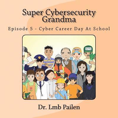 Lmb Pailen - Super Cybersecurity Grandma - Episode 5 - Cybersecurity Career Day, Häftad