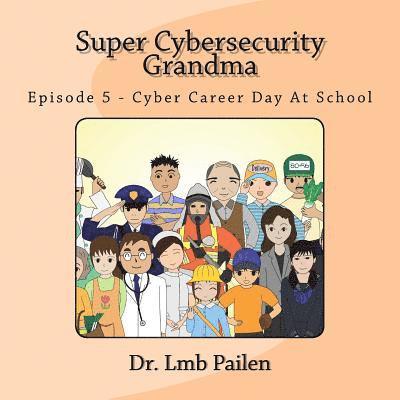 Super Cybersecurity Grandma - Episode 5 - Cybersecurity Career Day 1