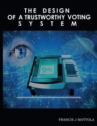 bokomslag The Design of a Trustworthy Voting System
