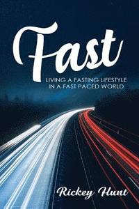 bokomslag Fast: Living a Fasted Lifestyle in a Fast Paced World