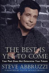 bokomslag The Best Is Yet to Come: Your Past Does Not Determine Your Future