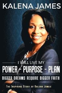 bokomslag I Will Live My Power-Purpose-Plan: Bigger Dreams Require Bigger Faith