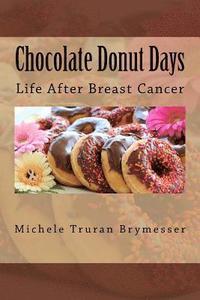 bokomslag Chocolate Donut Days: Life After Breast Cancer