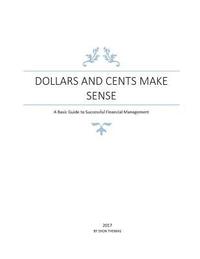 bokomslag Dollars and Cents Make Sense: A Basic Guide to Successful Financial Management