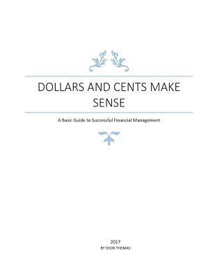 bokomslag Dollars and Cents Make Sense: A Basic Guide to Successful Financial Management