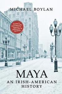 bokomslag Maya: An Irish-American History
