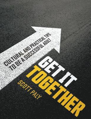 Get It Together: Cultural and Practical Tips to Be a Successful Adult 1