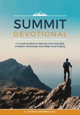 Jason B. Martinkus - Summit Devotional: A 12-week workbook to help men renew their faith, strengthen relationships and solidify sexual integrity, Häftad
