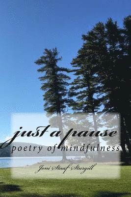Just a Pause: poetry of mindfulness 1