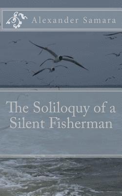 The Soliloquy of a Silent Fisherman 1
