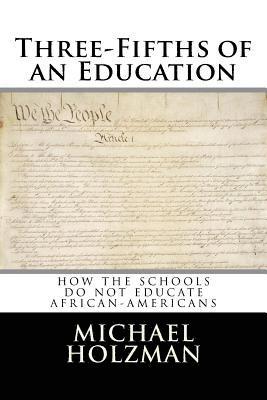 Michael Holzman - Three-Fifths of an Education, Häftad