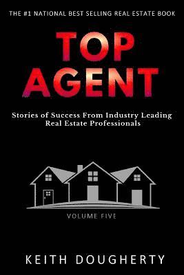 Keith Dougherty - Top Agent Volume 5: Stories of Success from Industry-Leading Real Estate Professionals, Häftad