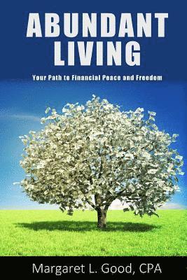 Abundant Living: Your Path to Financial Peace and Freedom 1