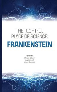 bokomslag The Rightful Place of Science: Frankenstein