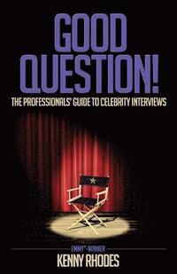 bokomslag Good Question!: The Professionals' Guide to Celebrity Interviews